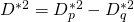 D^{*2} = D^{*2}_p - D^{*2}_q