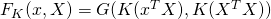 F_K(x,X) = G(K(x^TX),K(X^TX))