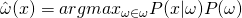 \hat{\omega}(x) = argmax_{\omega \in \omega}{{P(x|\omega)P(\omega)}}
