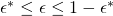 \epsilon^* \le \epsilon \le 1- \epsilon^*