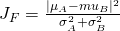 J_F = \frac{|\mu_A-mu_B|^2}{\sigma_A^2+\sigma_B^2}
