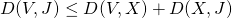 D(V,J) \le D(V,X) + D(X,J)