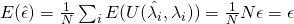 E(\hat{\epsilon}) = {1 \over{N}} \sum_i{E(U(\hat{\lambda_i} ,\lambda_i))} = {1 \over{N}} N \epsilon = \epsilon