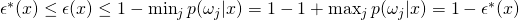 \epsilon^*(x)    \le  \epsilon(x)   \le 1 -\min_j{p(\omega_j | x)} = 1 - 1 + \max_j{p(\omega_j | x)} = 1-\epsilon^*(x)