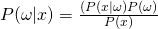 P(\omega|x) = \frac{(P(x|\omega)P(\omega)}{P(x)}