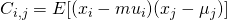 C_{i,j}=E[(x_i-mu_i)(x_j-\mu_j)]