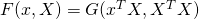 F(x,X) = G(x^TX,X^TX)