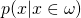 p(x | x \in \omega)