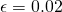 \epsilon = 0.02