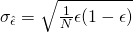 \sigma_{\hat{\epsilon}} = \sqrt{{1 \over{N}} \epsilon (1-\epsilon)}