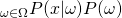 _{\omega \in \Omega}{{P(x|\omega)P(\omega)}}