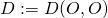 D:=D(O,O)