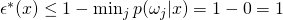 \epsilon^*(x)   \le   1 -\min_j{p(\omega_j | x)} = 1 - 0 = 1