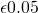 \epsilon \lt 0.05