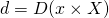 d = D(x \times X)