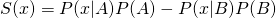 S(x) = P(x|A) P(A) - P(x|B)P(B)