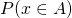 P(x \in A)