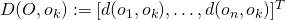 D(O,o_k) := [d(o_1,o_k),\ldots,d(o_n,o_k)]^T