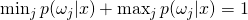 \min_j{p(\omega_j | x)}+ \max_j{p(\omega_j | x)} = 1